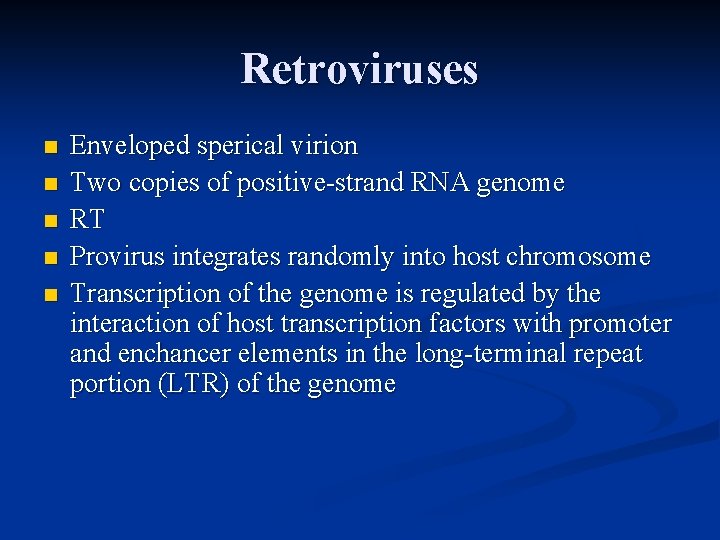 Retroviruses n n n Enveloped sperical virion Two copies of positive-strand RNA genome RT