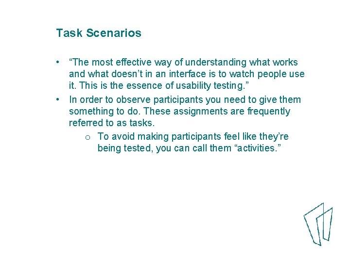 Task Scenarios • “The most effective way of understanding what works and what doesn’t