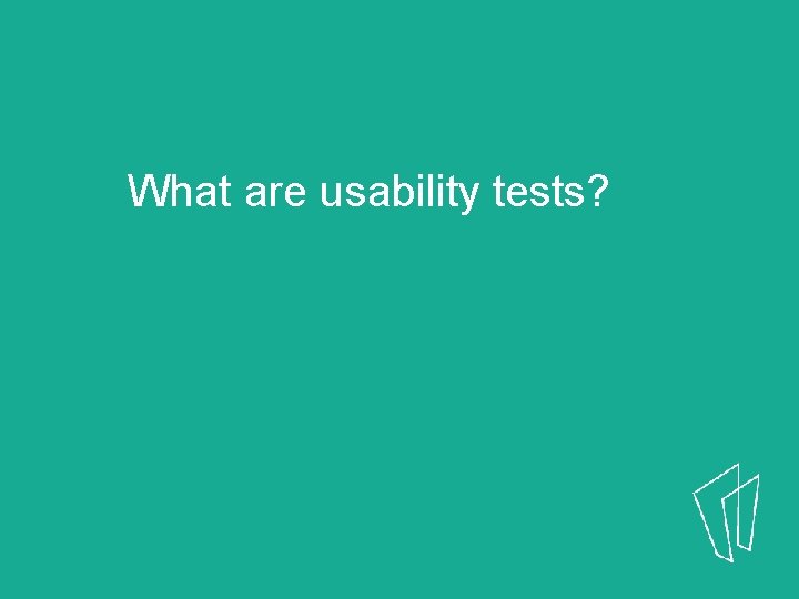 What are usability tests? 