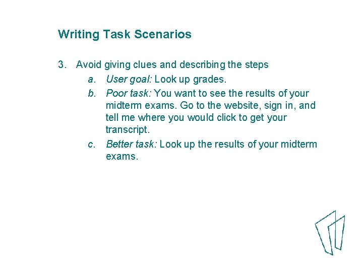 Writing Task Scenarios 3. Avoid giving clues and describing the steps a. User goal: