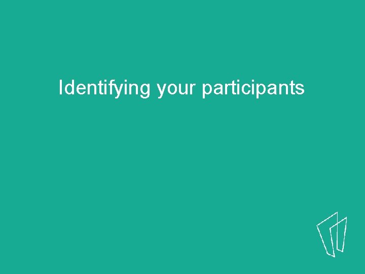 Identifying your participants 