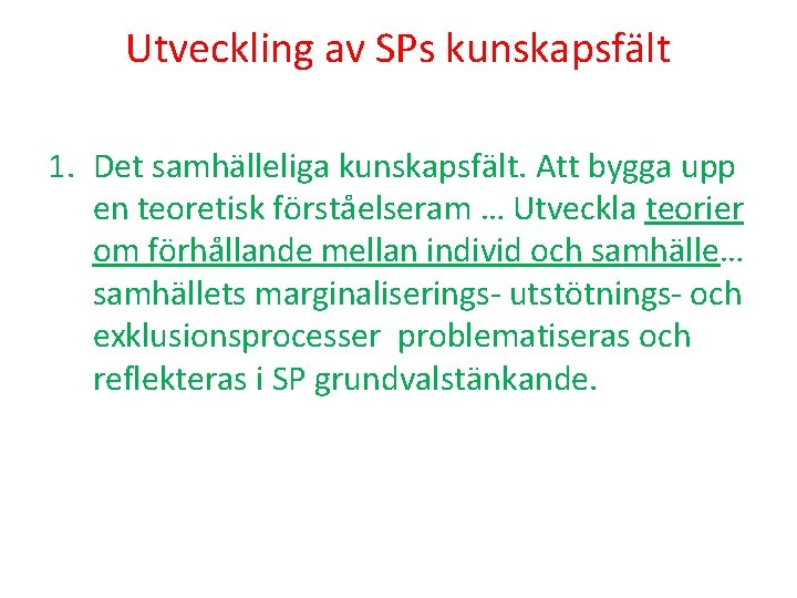Utveckling av SPs kunskapsfält 1. Det samhälleliga kunskapsfält. Att bygga upp en teoretisk förståelseram