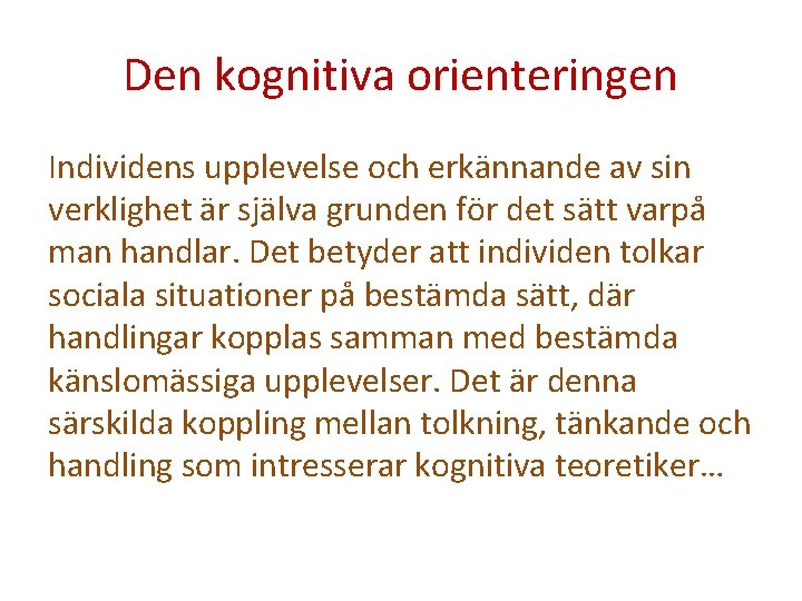 Den kognitiva orienteringen Individens upplevelse och erkännande av sin verklighet är själva grunden för