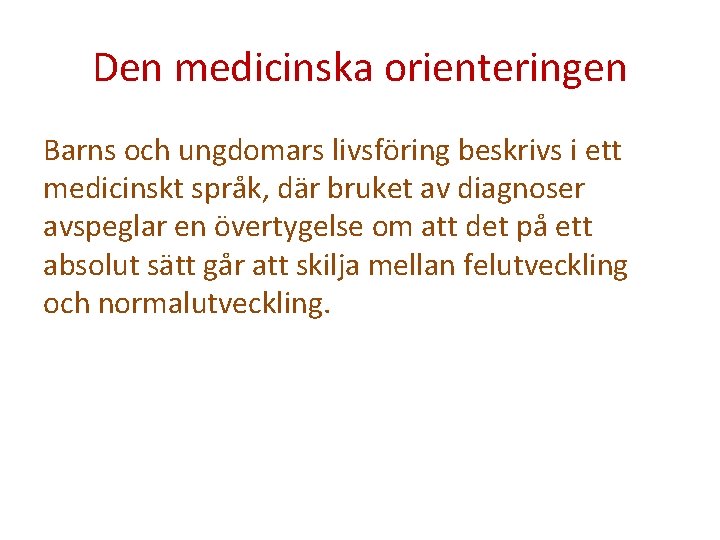 Den medicinska orienteringen Barns och ungdomars livsföring beskrivs i ett medicinskt språk, där bruket