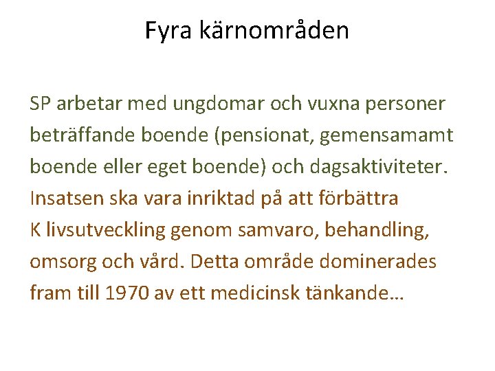 Fyra kärnområden SP arbetar med ungdomar och vuxna personer beträffande boende (pensionat, gemensamamt boende