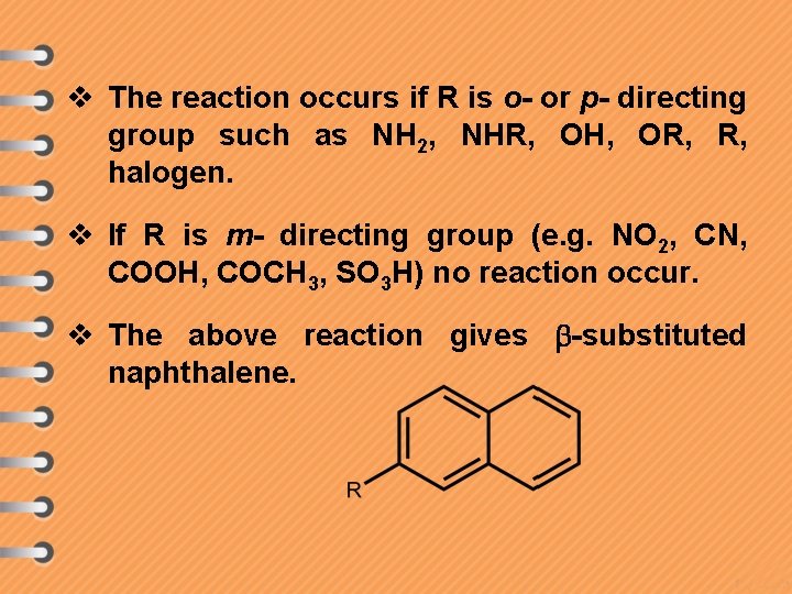 v The reaction occurs if R is o- or p- directing group such as