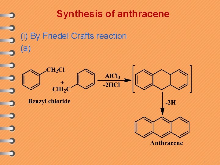 Synthesis of anthracene (i) By Friedel Crafts reaction (a) 