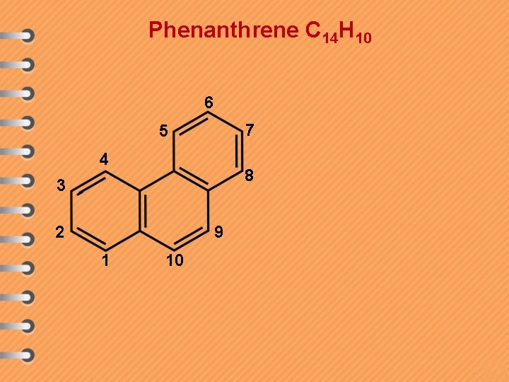 Phenanthrene C 14 H 10 6 7 5 4 8 3 2 9 1