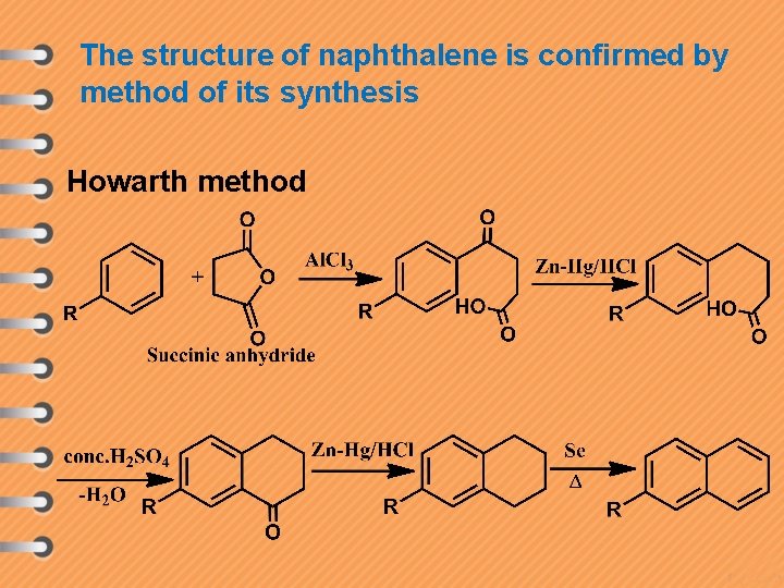 The structure of naphthalene is confirmed by method of its synthesis Howarth method 