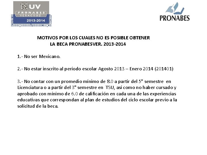 MOTIVOS POR LOS CUALES NO ES POSIBLE OBTENER LA BECA PRONABESVER. 2013 -2014 1.
