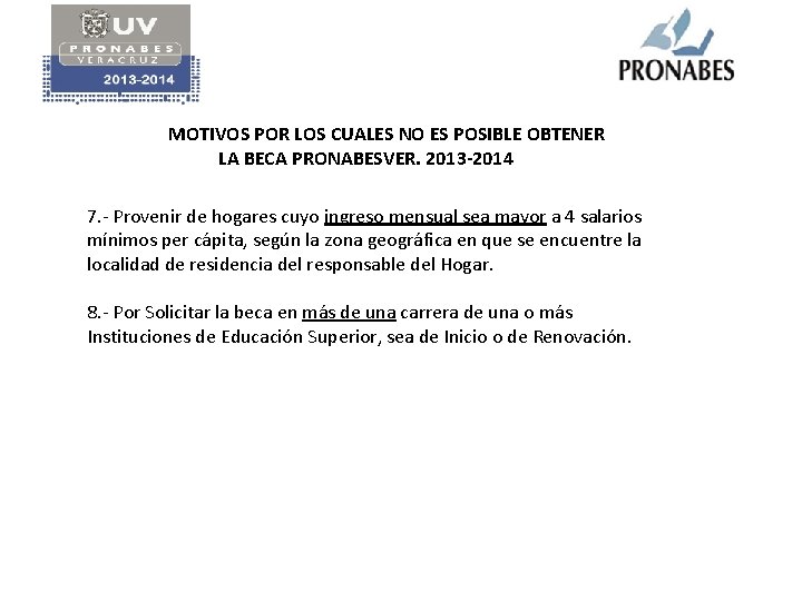 MOTIVOS POR LOS CUALES NO ES POSIBLE OBTENER LA BECA PRONABESVER. 2013 -2014 7.