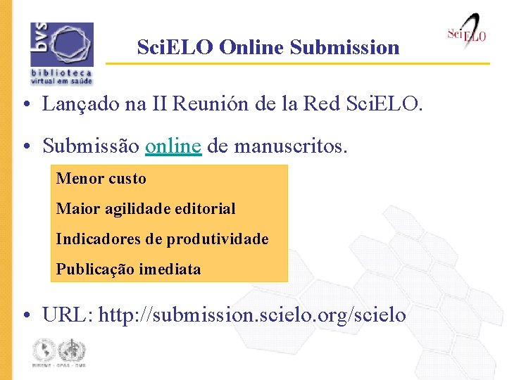 Sci. ELO Online Submission • Lançado na II Reunión de la Red Sci. ELO.