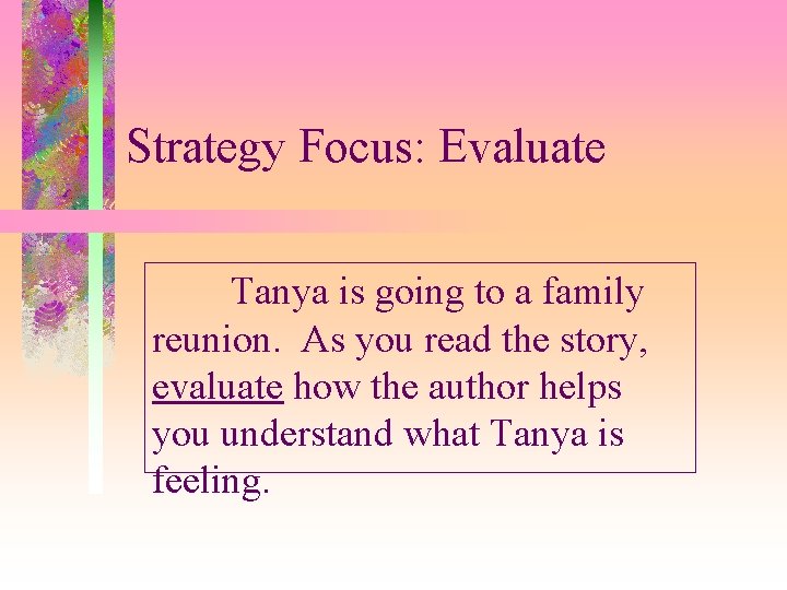 Strategy Focus: Evaluate Tanya is going to a family reunion. As you read the