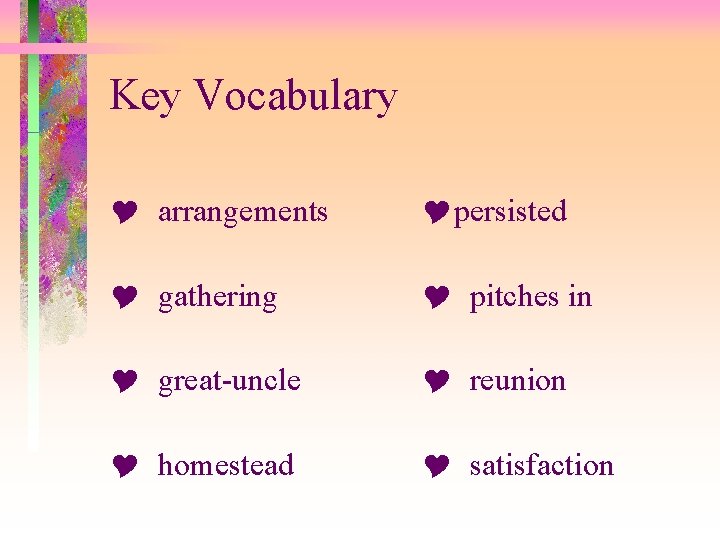 Key Vocabulary Y arrangements Ypersisted Y gathering Y pitches in Y great-uncle Y reunion