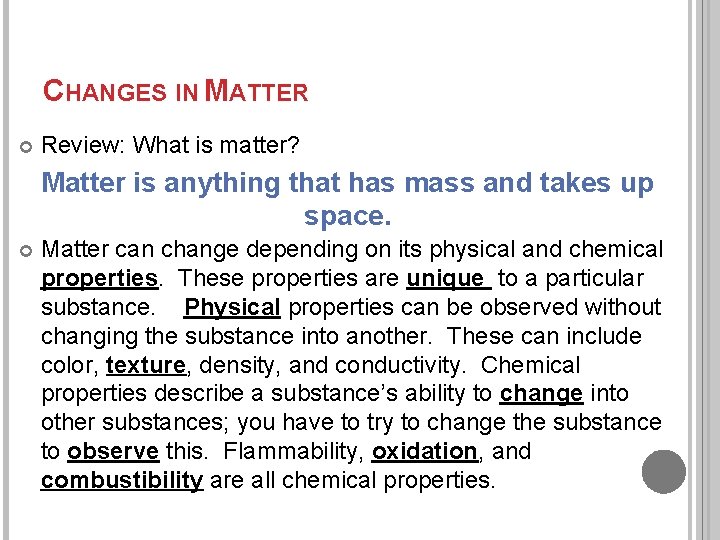 CHANGES IN MATTER Review: What is matter? Matter is anything that has mass and