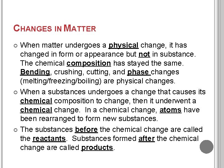 CHANGES IN MATTER When matter undergoes a physical change, it has changed in form