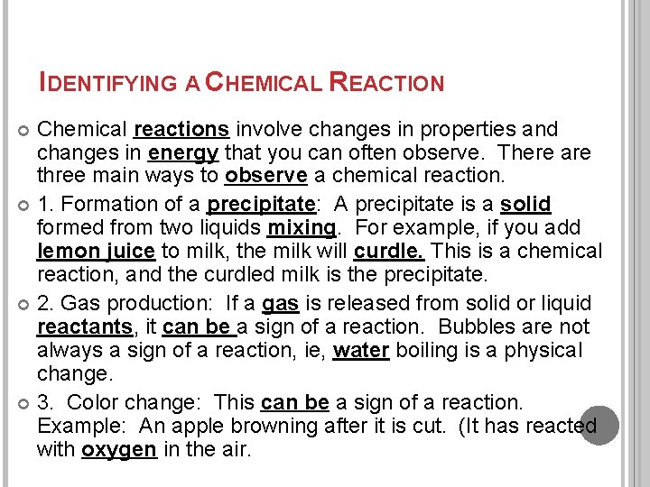 IDENTIFYING A CHEMICAL REACTION Chemical reactions involve changes in properties and changes in energy IDENTIFYING A CHEMICAL REACTION Chemical reactions involve changes in properties and changes in energy