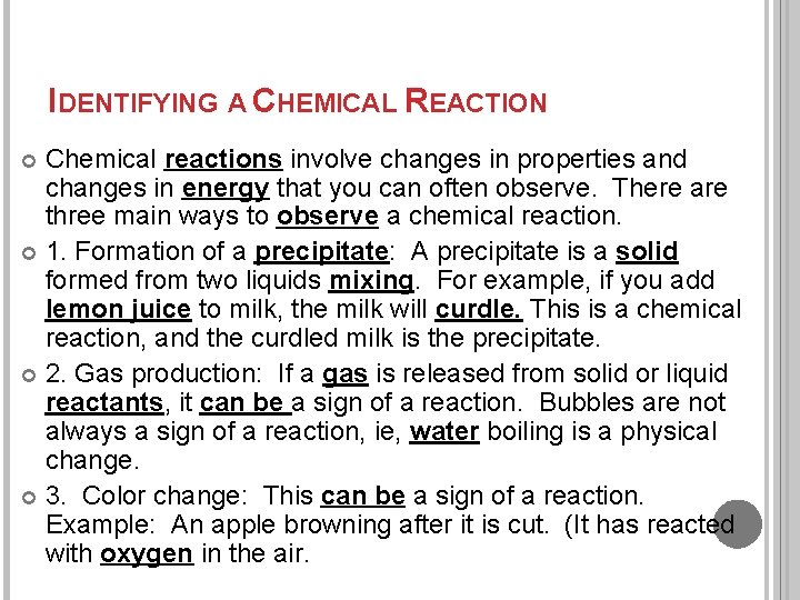 IDENTIFYING A CHEMICAL REACTION Chemical reactions involve changes in properties and changes in energy