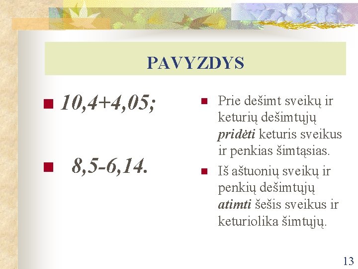 PAVYZDYS n 10, 4+4, 05; n 8, 5 -6, 14. n n Prie dešimt