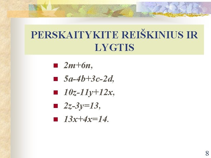 PERSKAITYKITE REIŠKINIUS IR LYGTIS n n n 2 m+6 n, 5 a-4 b+3 c-2