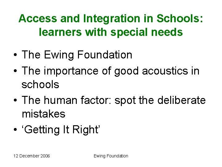 Access and Integration in Schools: learners with special needs • The Ewing Foundation •