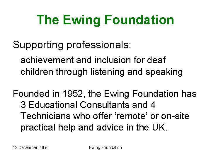 The Ewing Foundation Supporting professionals: achievement and inclusion for deaf children through listening and
