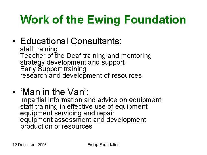 Work of the Ewing Foundation • Educational Consultants: staff training Teacher of the Deaf