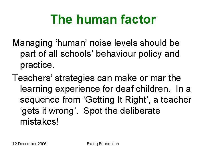 The human factor Managing ‘human’ noise levels should be part of all schools’ behaviour
