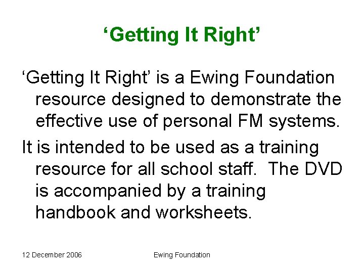‘Getting It Right’ is a Ewing Foundation resource designed to demonstrate the effective use