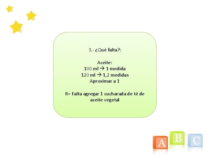 3. - ¿Qué falta? : Aceite: 100 ml 1 medida 120 ml 1, 2