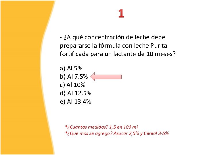 1 - ¿A qué concentración de leche debe prepararse la fórmula con leche Purita