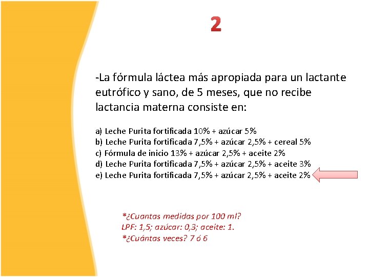 2 -La fórmula láctea más apropiada para un lactante eutrófico y sano, de 5