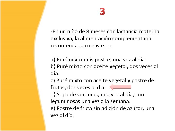 3 -En un niño de 8 meses con lactancia materna exclusiva, la alimentación complementaria