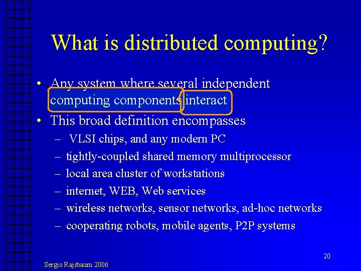 What is distributed computing? • Any system where several independent computing components interact • What is distributed computing? • Any system where several independent computing components interact •