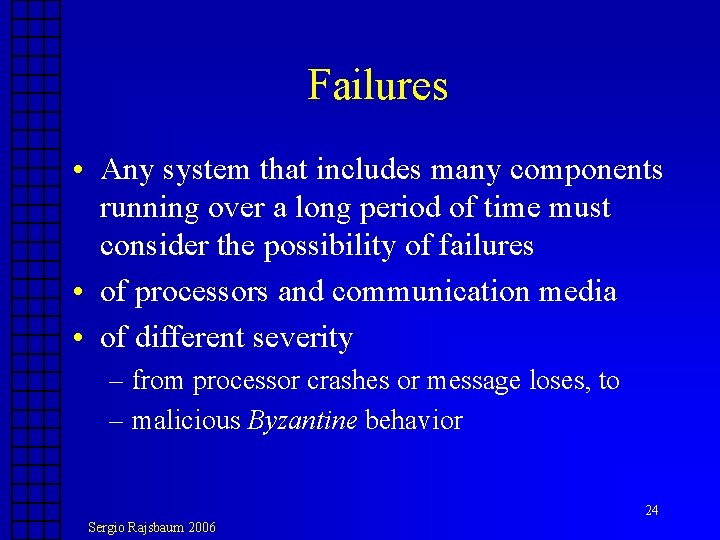 Failures • Any system that includes many components running over a long period of Failures • Any system that includes many components running over a long period of