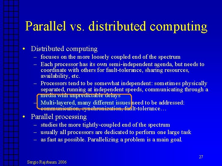 Parallel vs. distributed computing • Distributed computing – focuses on the more loosely coupled Parallel vs. distributed computing • Distributed computing – focuses on the more loosely coupled