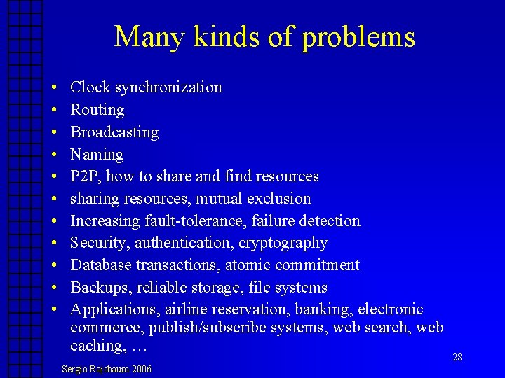 Many kinds of problems • • • Clock synchronization Routing Broadcasting Naming P 2 Many kinds of problems • • • Clock synchronization Routing Broadcasting Naming P 2