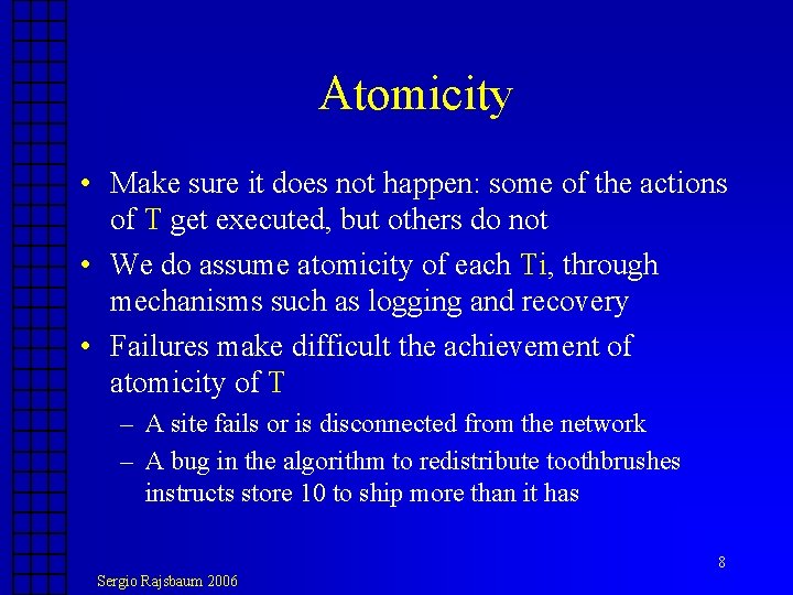 Atomicity • Make sure it does not happen: some of the actions of T Atomicity • Make sure it does not happen: some of the actions of T
