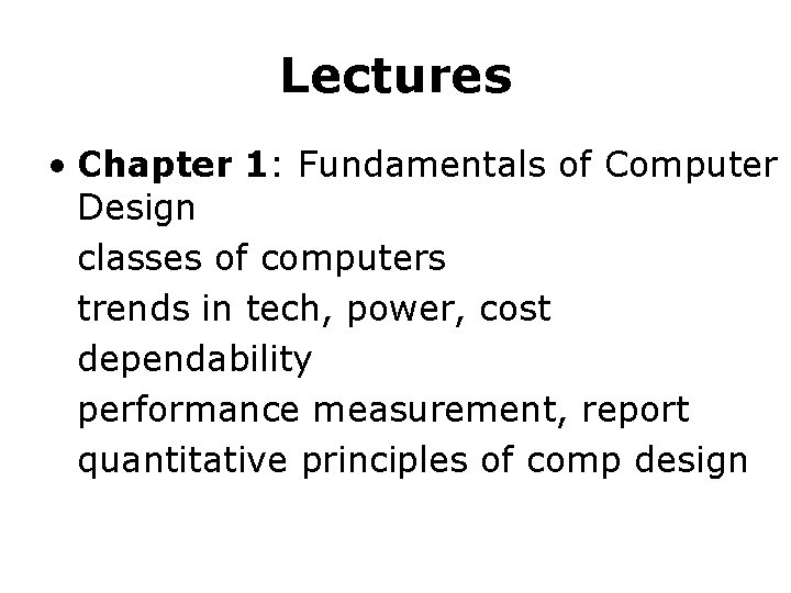 Lectures • Chapter 1: Fundamentals of Computer Design classes of computers trends in tech,