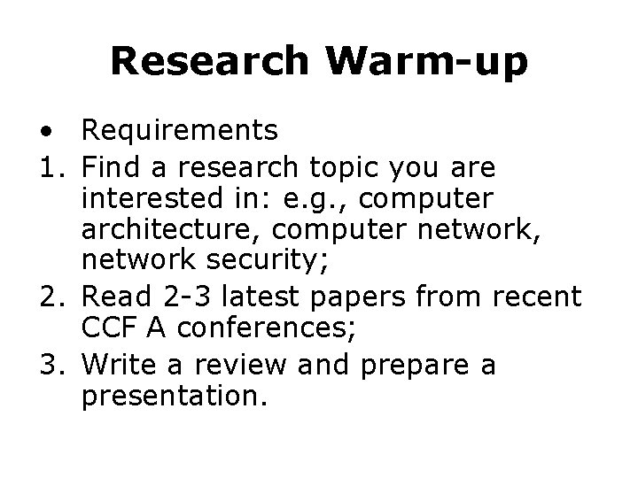 Research Warm-up • Requirements 1. Find a research topic you are interested in: e.