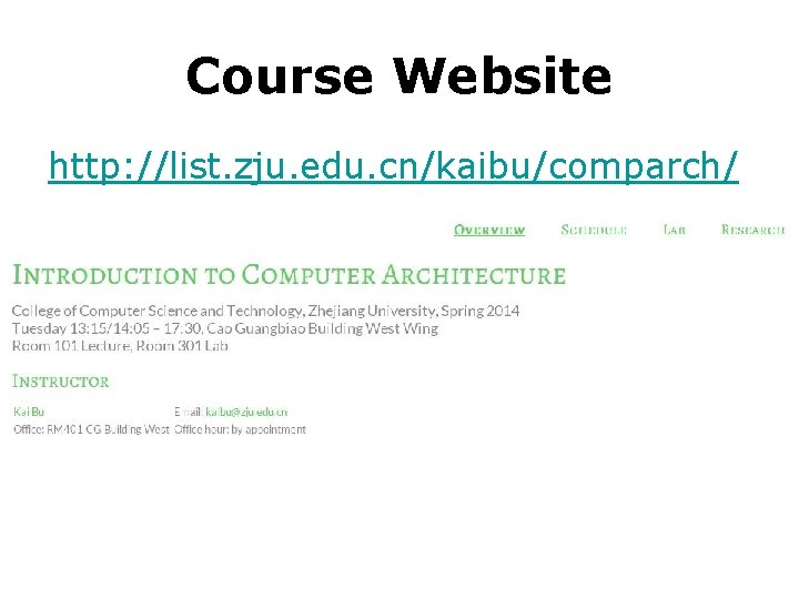 Course Website http: //list. zju. edu. cn/kaibu/comparch/ 