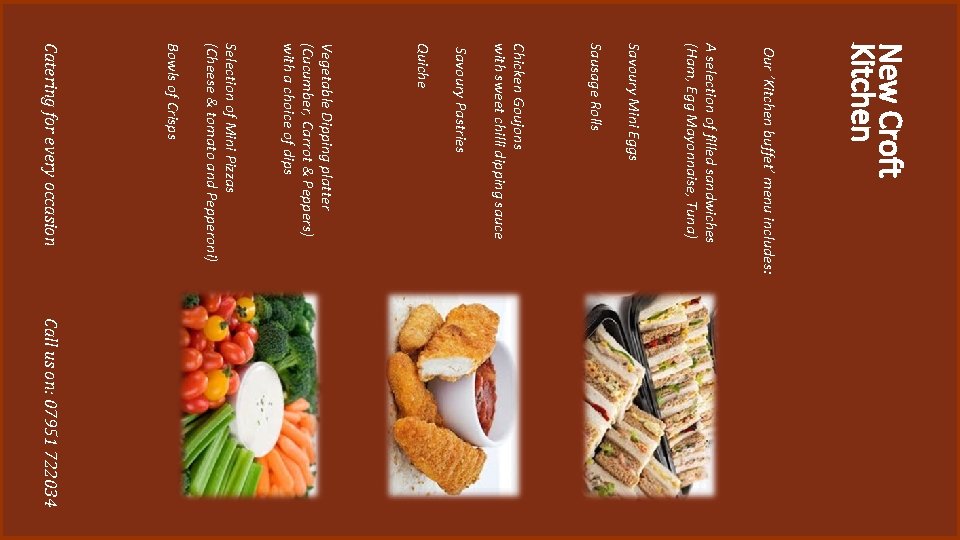 New Croft Kitchen Our ’Kitchen buffet’ menu includes: A selection of filled sandwiches (Ham,