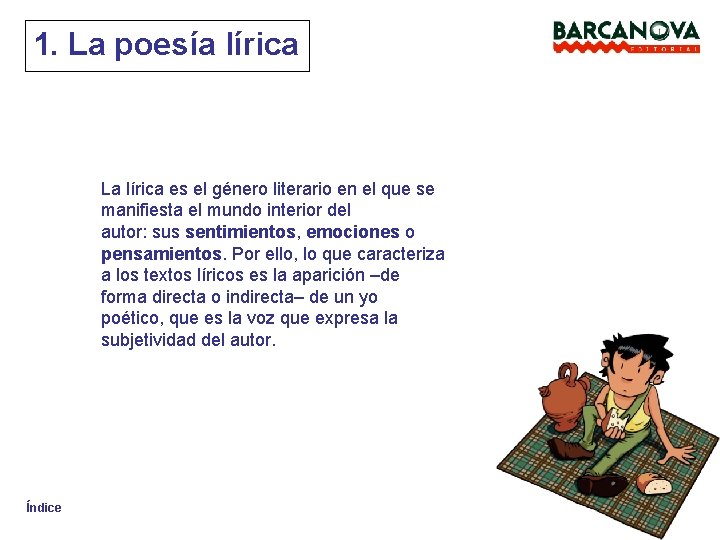 1. La poesía lírica La lírica es el género literario en el que se