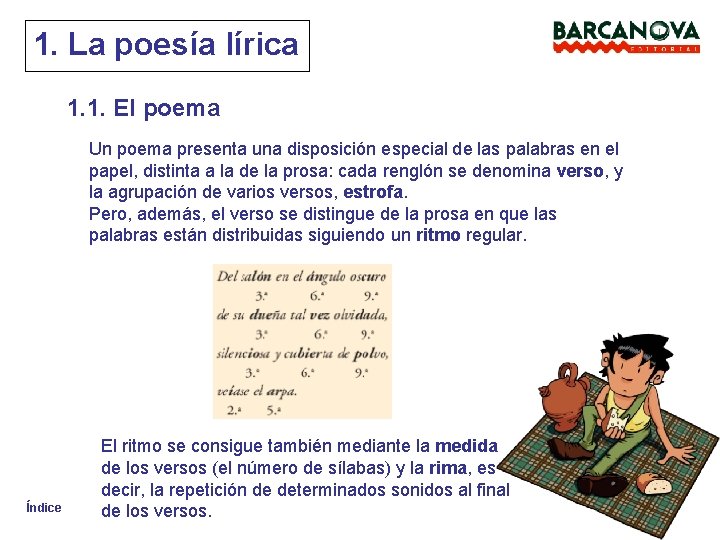 1. La poesía lírica 1. 1. El poema Un poema presenta una disposición especial