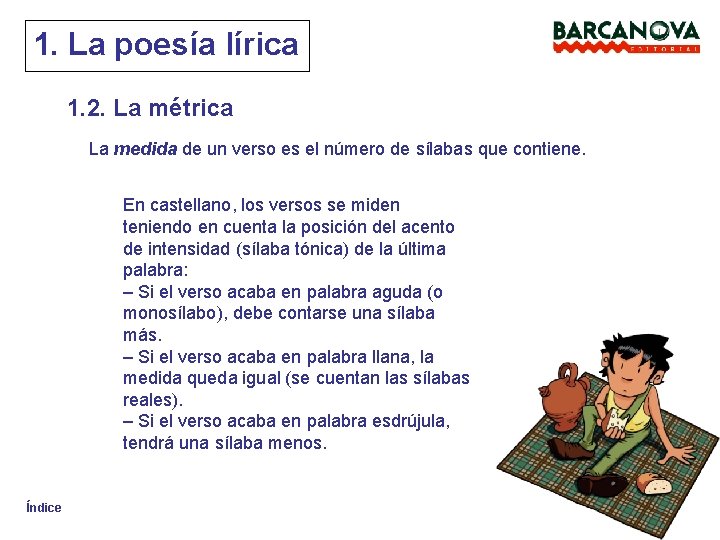 1. La poesía lírica 1. 2. La métrica La medida de un verso es