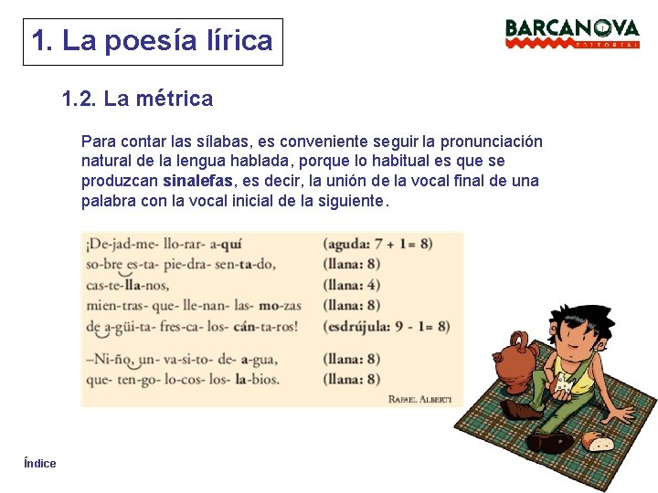 1. La poesía lírica 1. 2. La métrica Para contar las sílabas, es conveniente