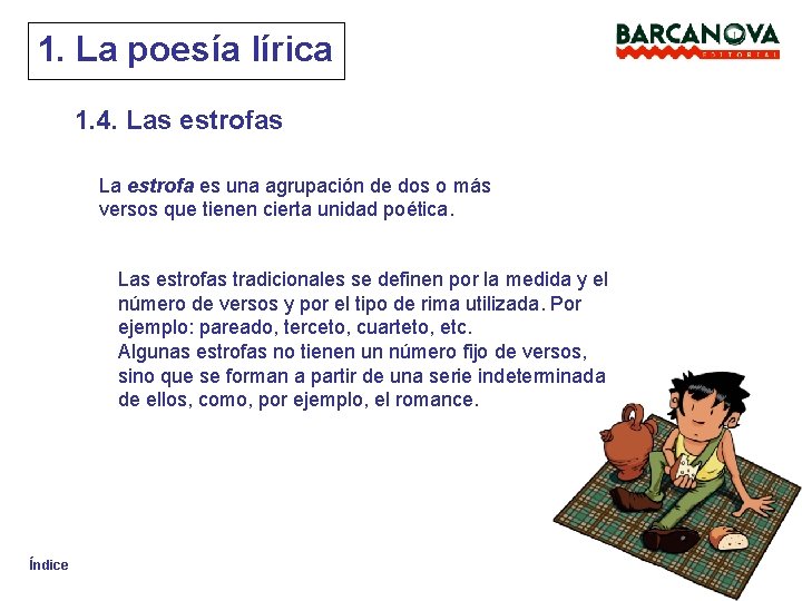 1. La poesía lírica 1. 4. Las estrofas La estrofa es una agrupación de