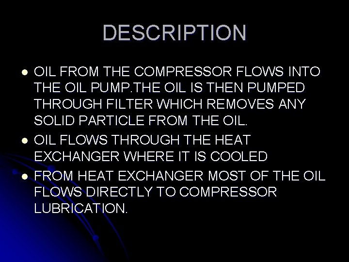 DESCRIPTION l l l OIL FROM THE COMPRESSOR FLOWS INTO THE OIL PUMP. THE DESCRIPTION l l l OIL FROM THE COMPRESSOR FLOWS INTO THE OIL PUMP. THE