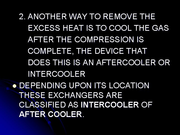 2. ANOTHER WAY TO REMOVE THE EXCESS HEAT IS TO COOL THE GAS AFTER 2. ANOTHER WAY TO REMOVE THE EXCESS HEAT IS TO COOL THE GAS AFTER