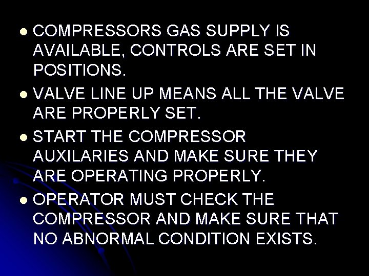 COMPRESSORS GAS SUPPLY IS AVAILABLE, CONTROLS ARE SET IN POSITIONS. l VALVE LINE UP COMPRESSORS GAS SUPPLY IS AVAILABLE, CONTROLS ARE SET IN POSITIONS. l VALVE LINE UP